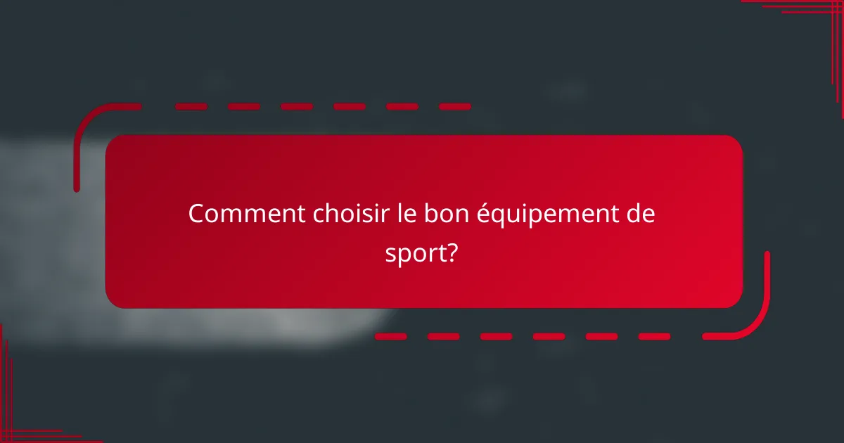 Comment choisir le bon équipement de sport?