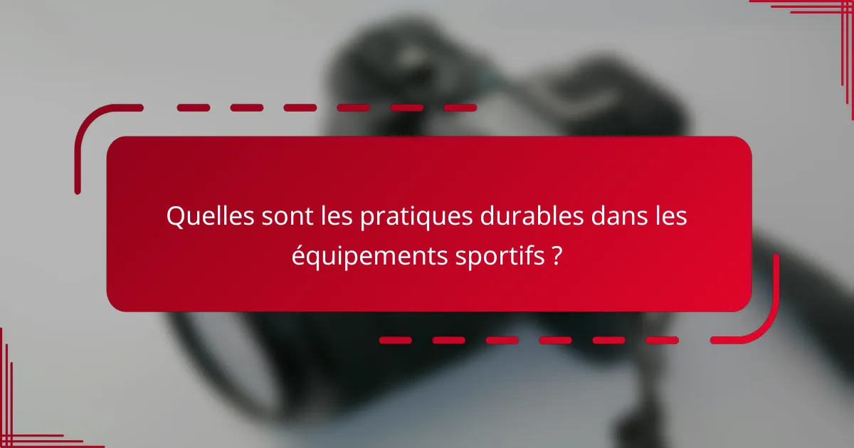 Quelles sont les pratiques durables dans les équipements sportifs ?