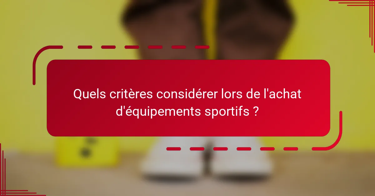 Quels critères considérer lors de l'achat d'équipements sportifs ?