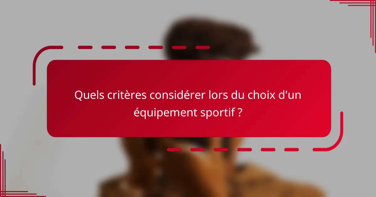 Quels critères considérer lors du choix d'un équipement sportif ?
