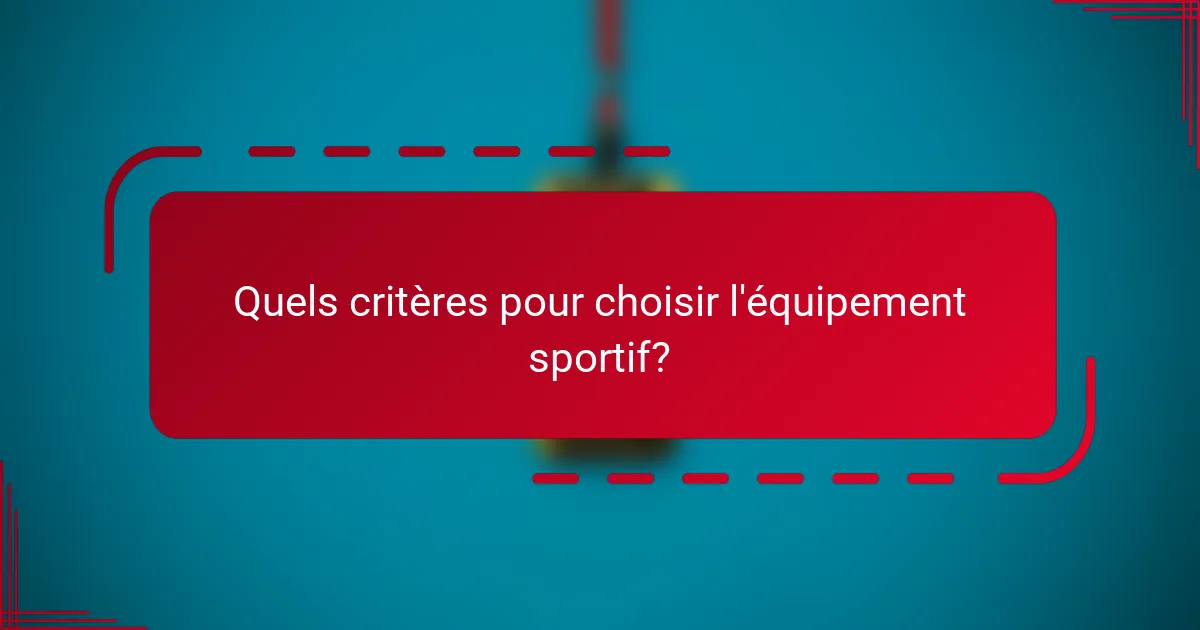 Quels critères pour choisir l'équipement sportif?