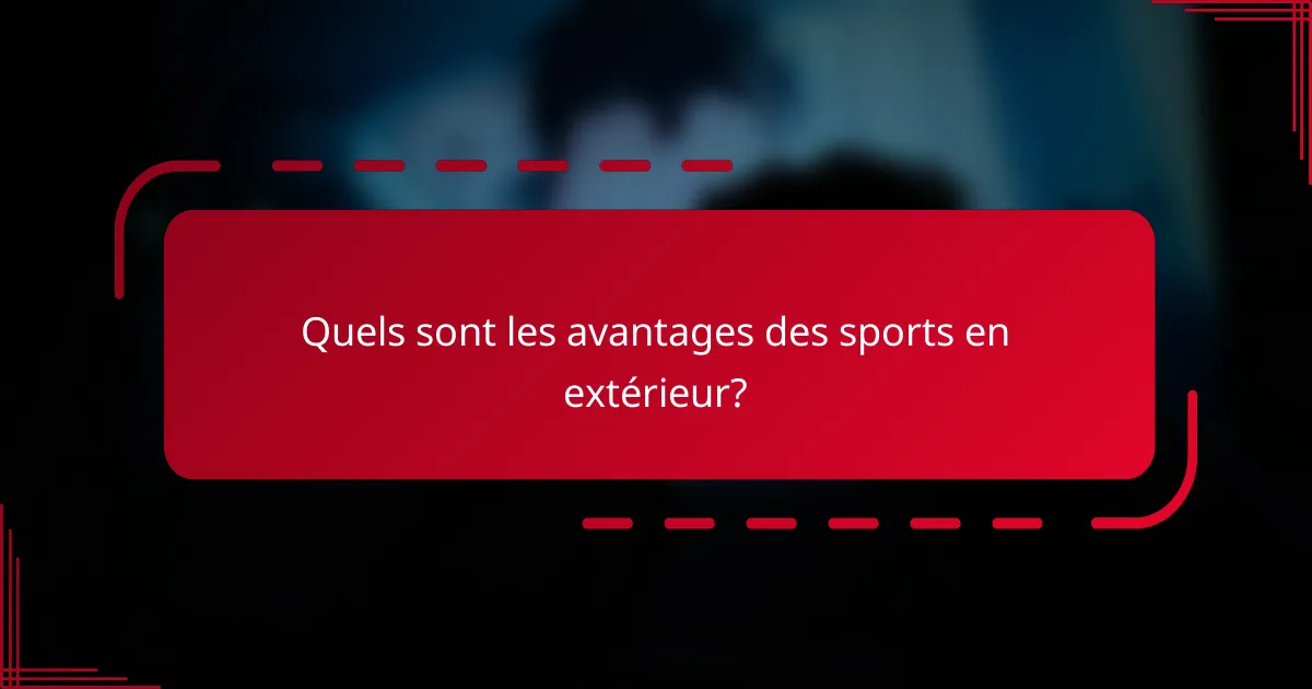 Quels sont les avantages des sports en extérieur?