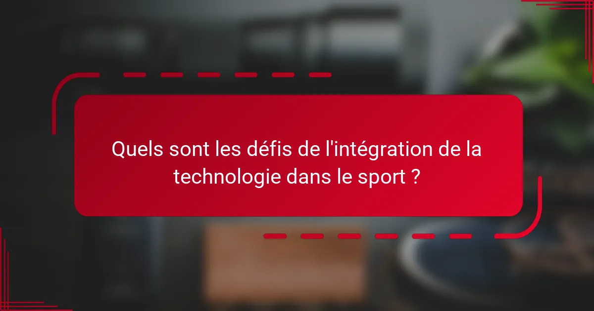 Quels sont les défis de l'intégration de la technologie dans le sport ?