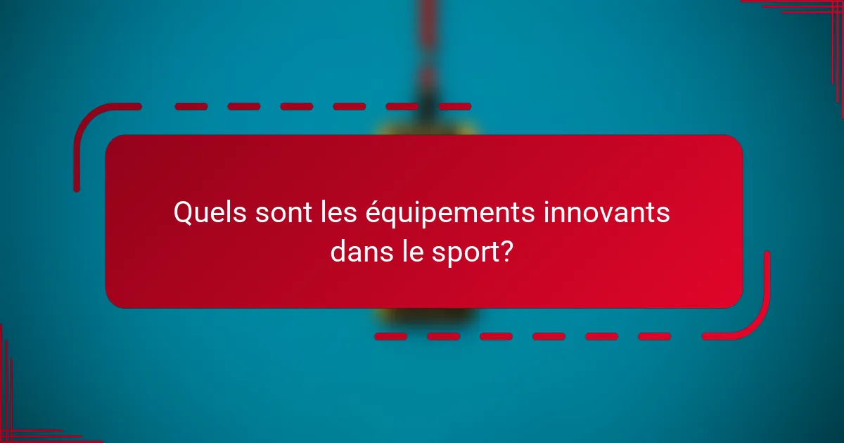 Quels sont les équipements innovants dans le sport?