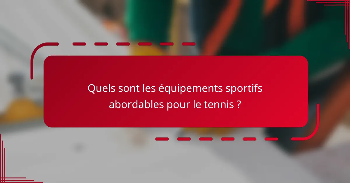 Quels sont les équipements sportifs abordables pour le tennis ?
