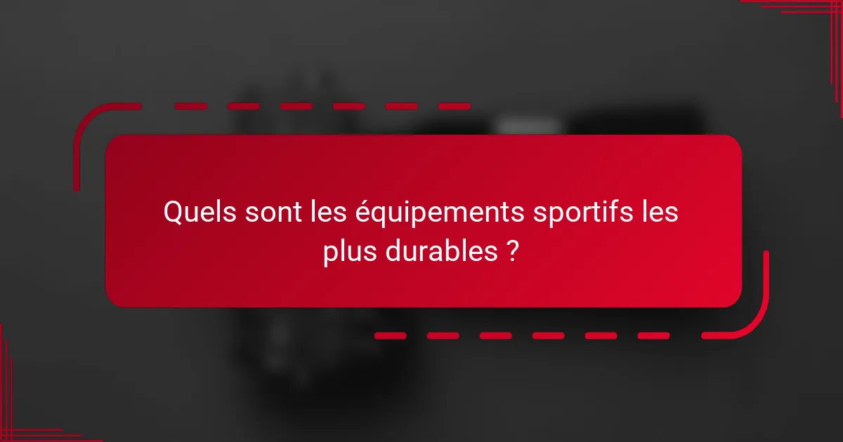 Quels sont les équipements sportifs les plus durables ?